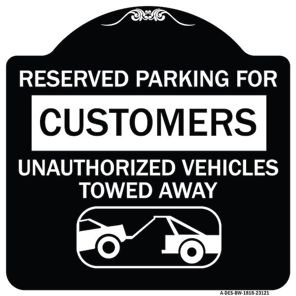 Signmission Reserved Parking for Customers Unauthorized Vehicles Towed Away Alum Sign, 18" x 18", BW-1818-23121 A-DES-BW-1818-23121 - main